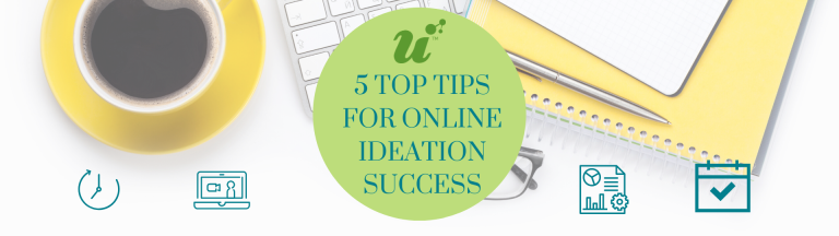 5 Top Tips For Online Ideation Success